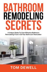 Bathroom Remodeling Secrets: A Unique Guide To Cost-Effective Bathroom Remodeling From A 30-Year Bathroom
